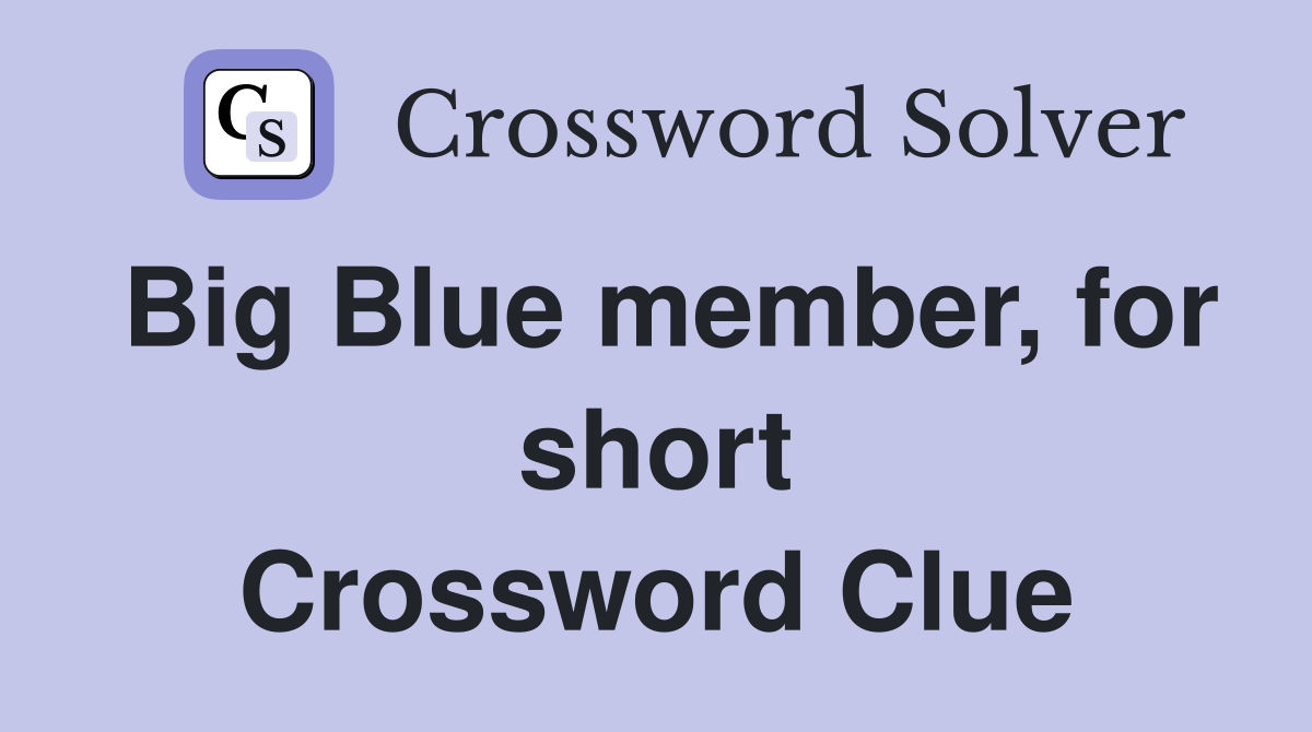 Big Blue member, for short Crossword Clue