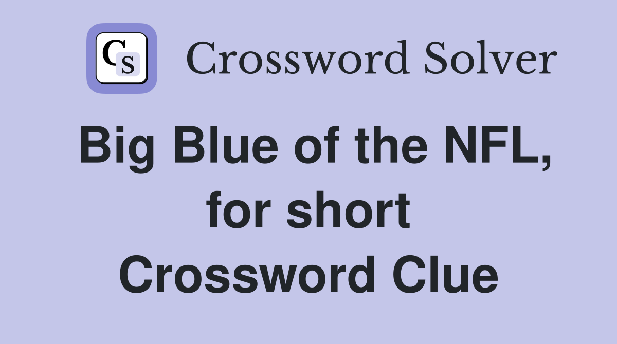 Big Blue of the NFL, for short Crossword Clue