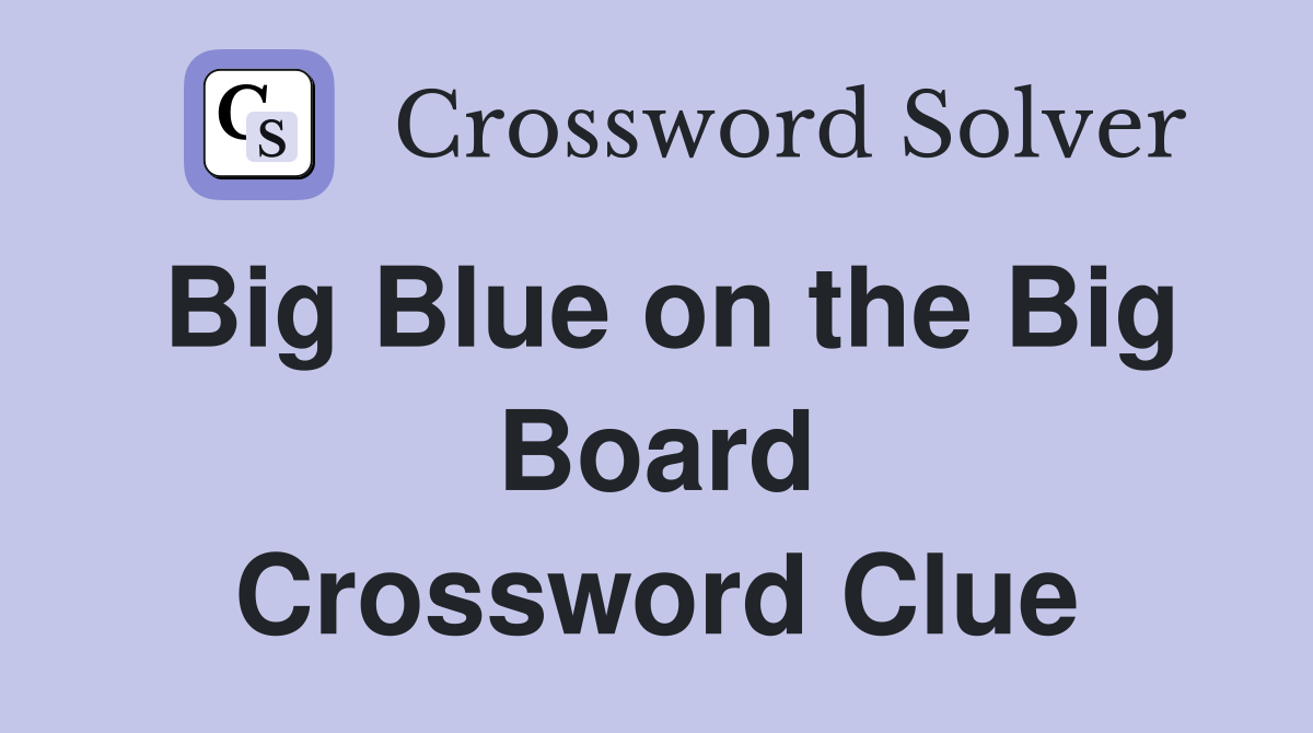 Big Blue on the Big Board Crossword Clue