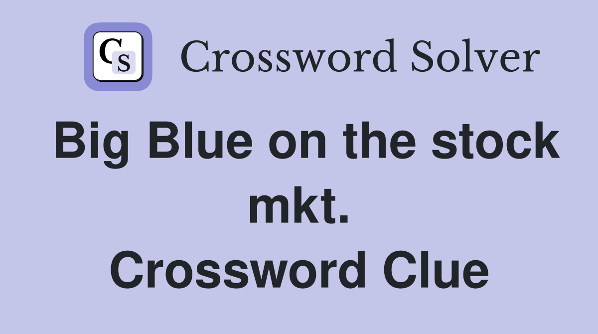 Big Blue on the stock mkt. Crossword Clue
