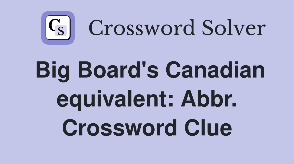 Big Board's Canadian equivalent: Abbr. Crossword Clue