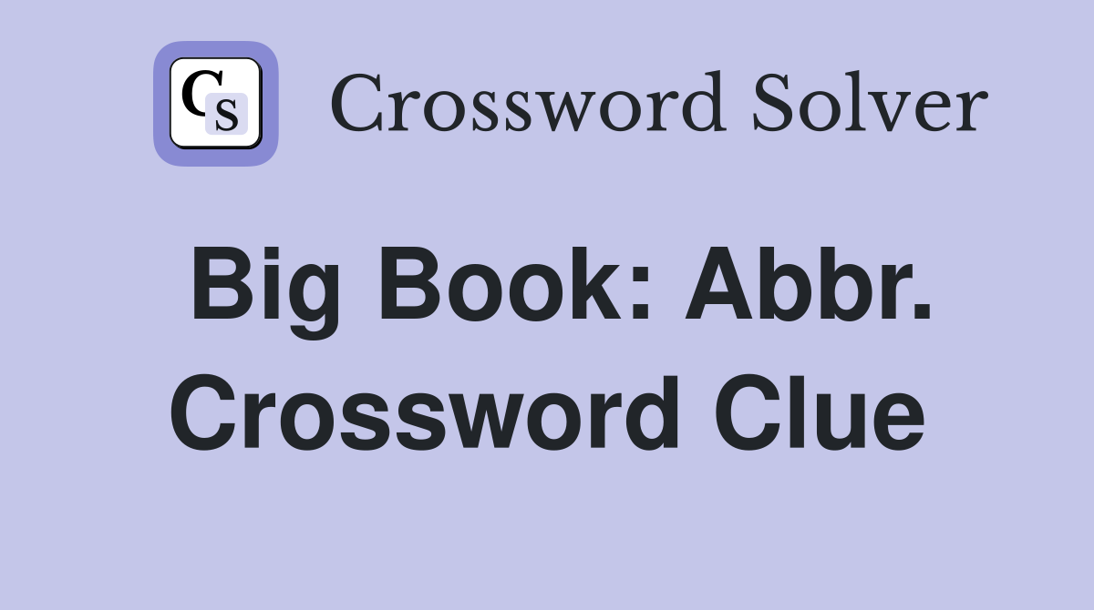 Big Book: Abbr. Crossword Clue