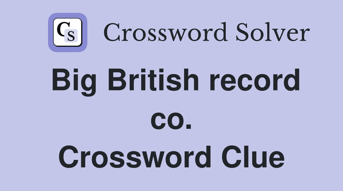 Big British record co. Crossword Clue