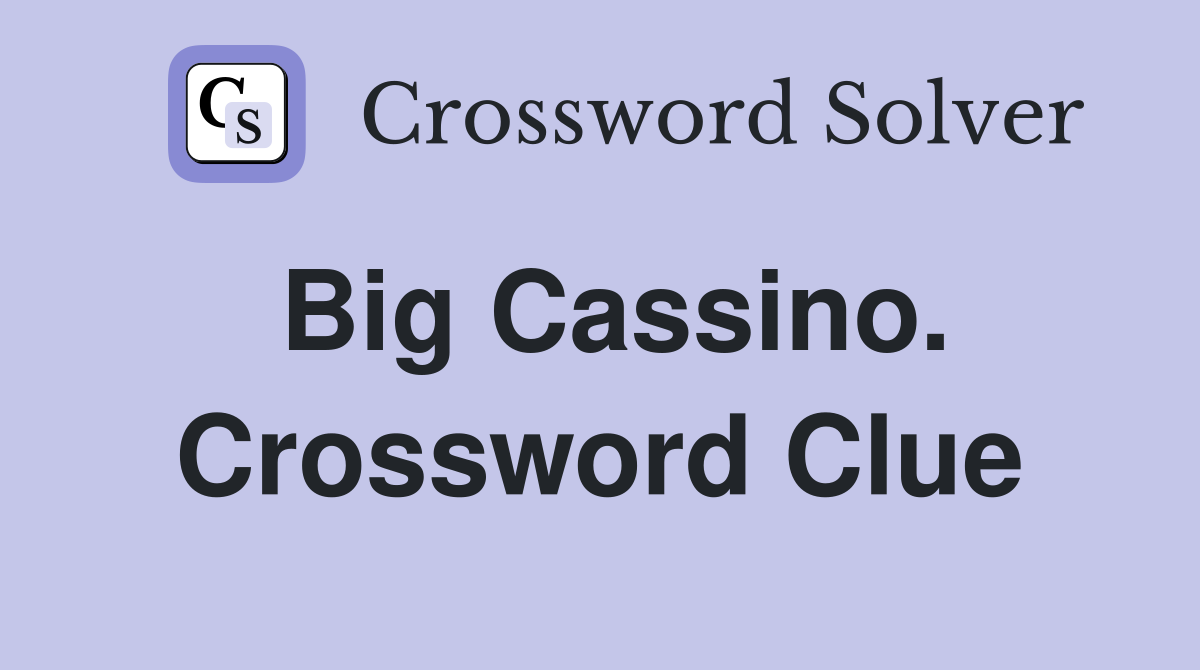 Big Cassino. Crossword Clue