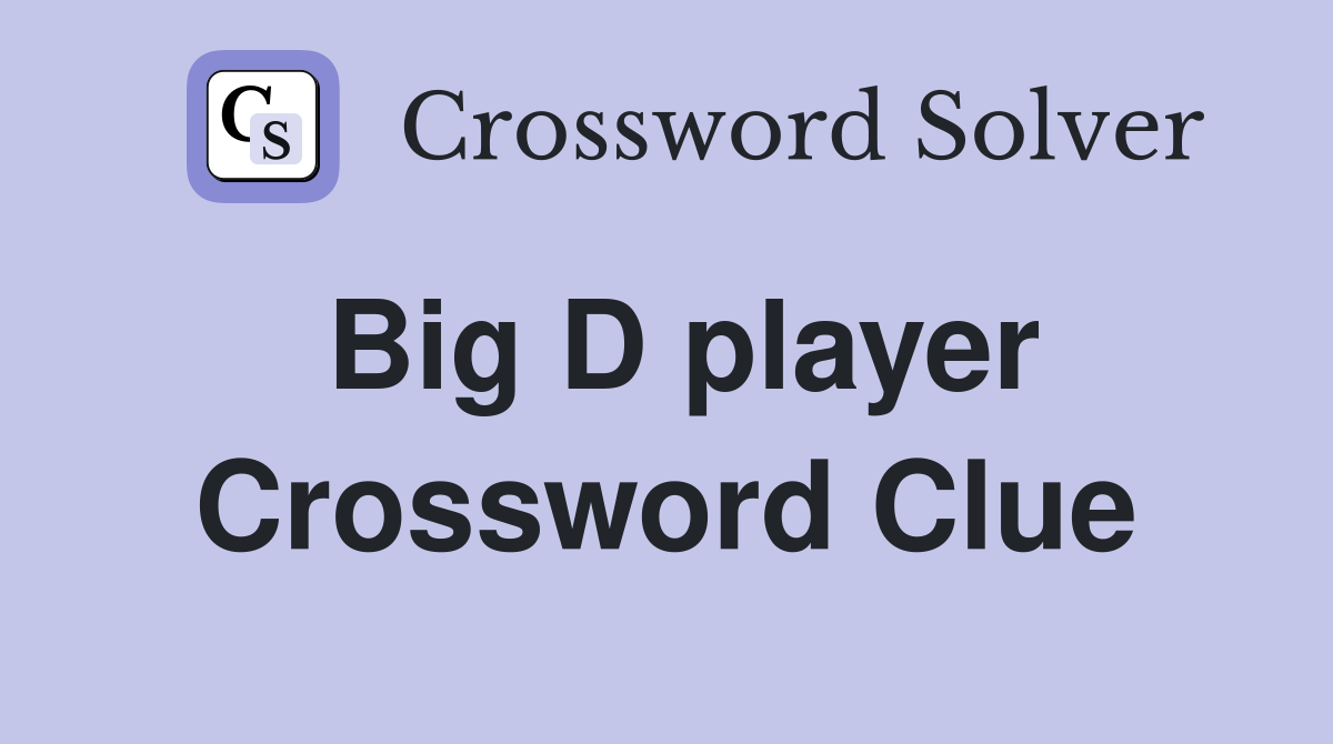 Big D player Crossword Clue