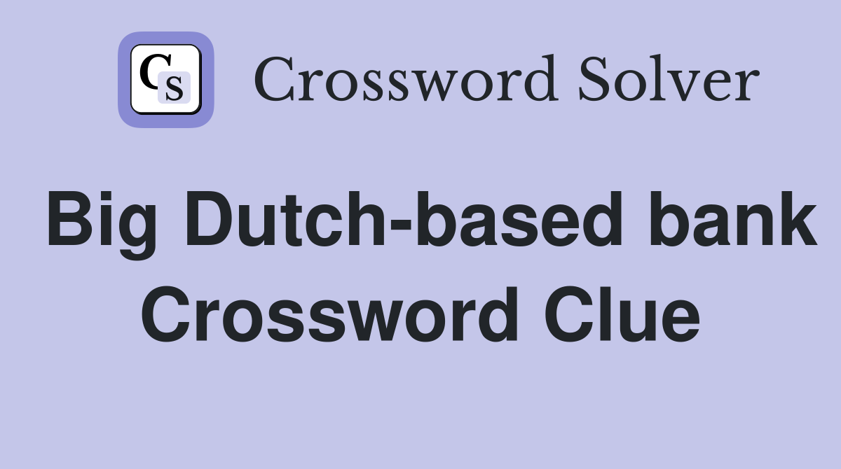 Big Dutch-based bank Crossword Clue