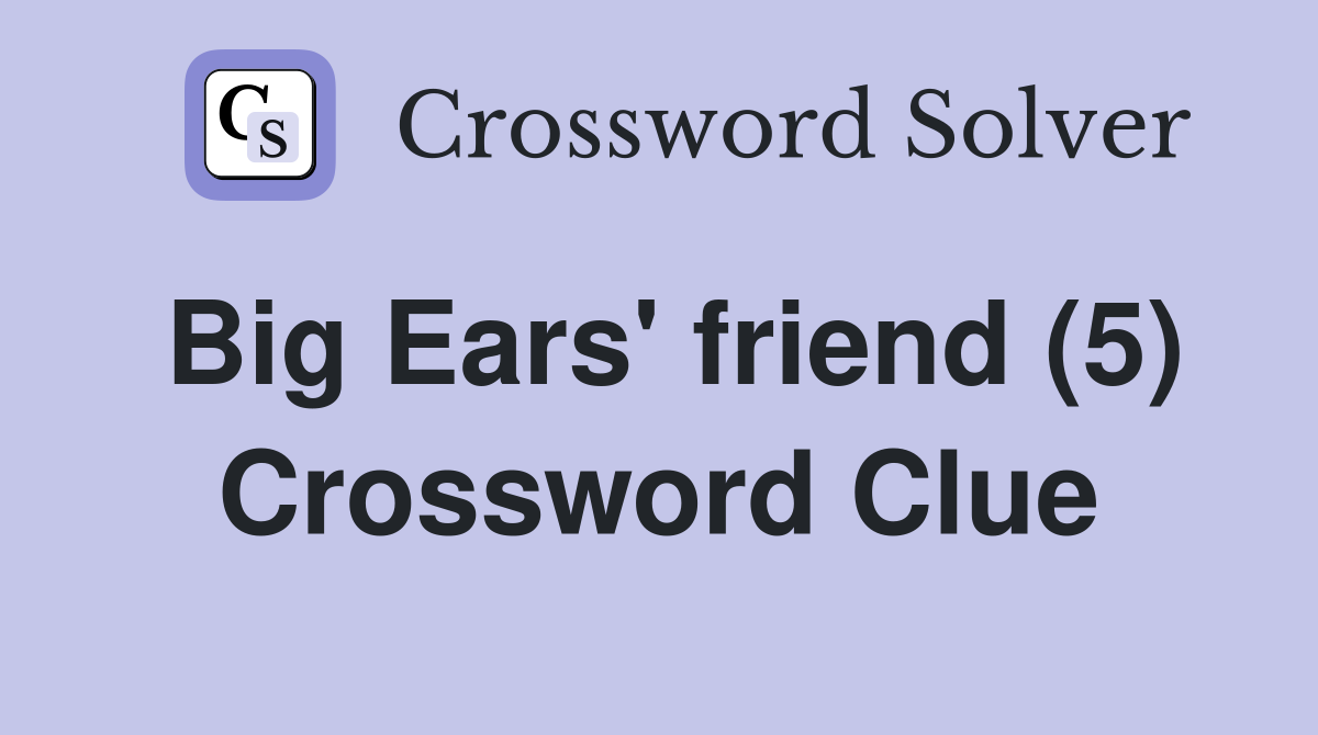 Big Ears' friend (5) Crossword Clue