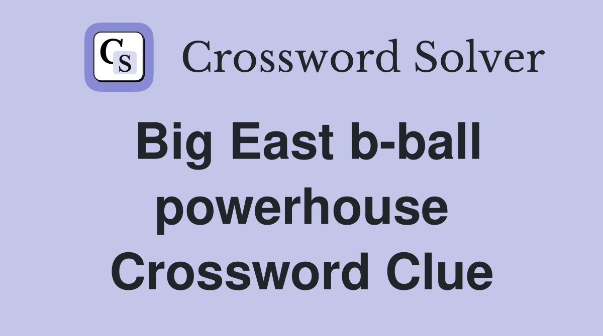 Big East b-ball powerhouse Crossword Clue