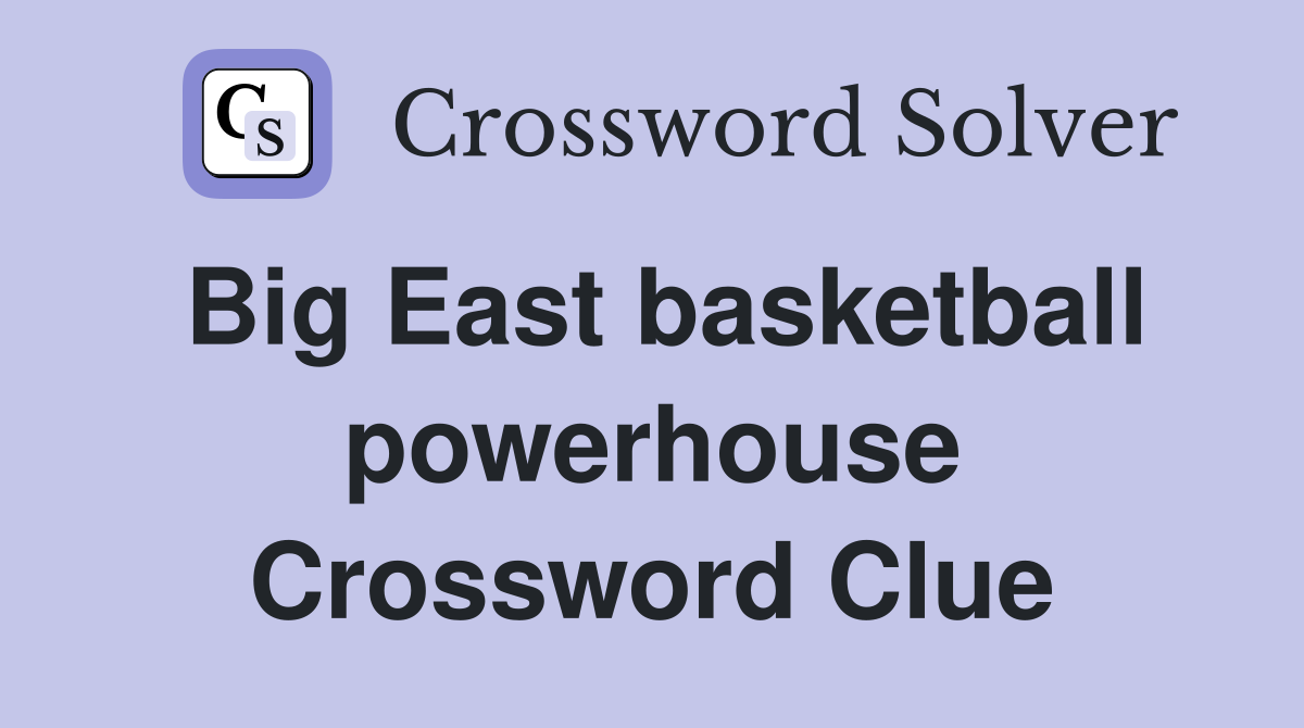Big East basketball powerhouse Crossword Clue
