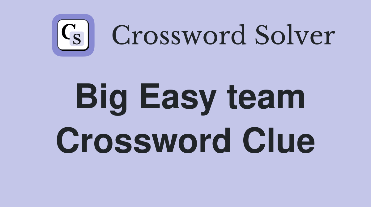 Big Easy team Crossword Clue