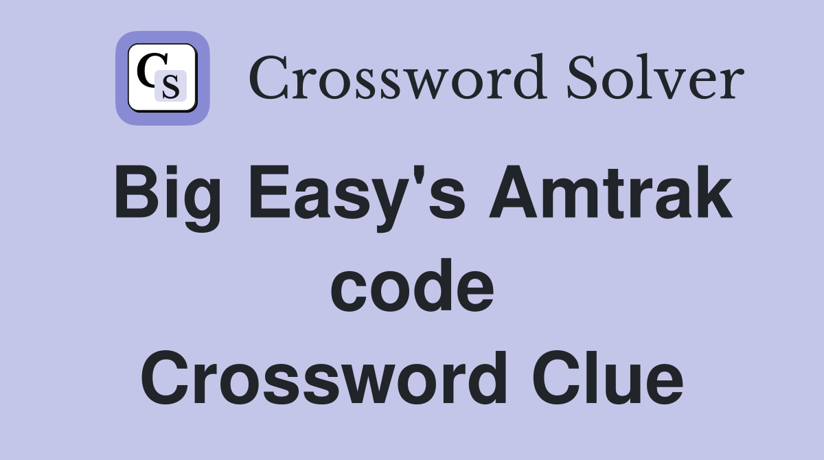 Big Easy's Amtrak code Crossword Clue