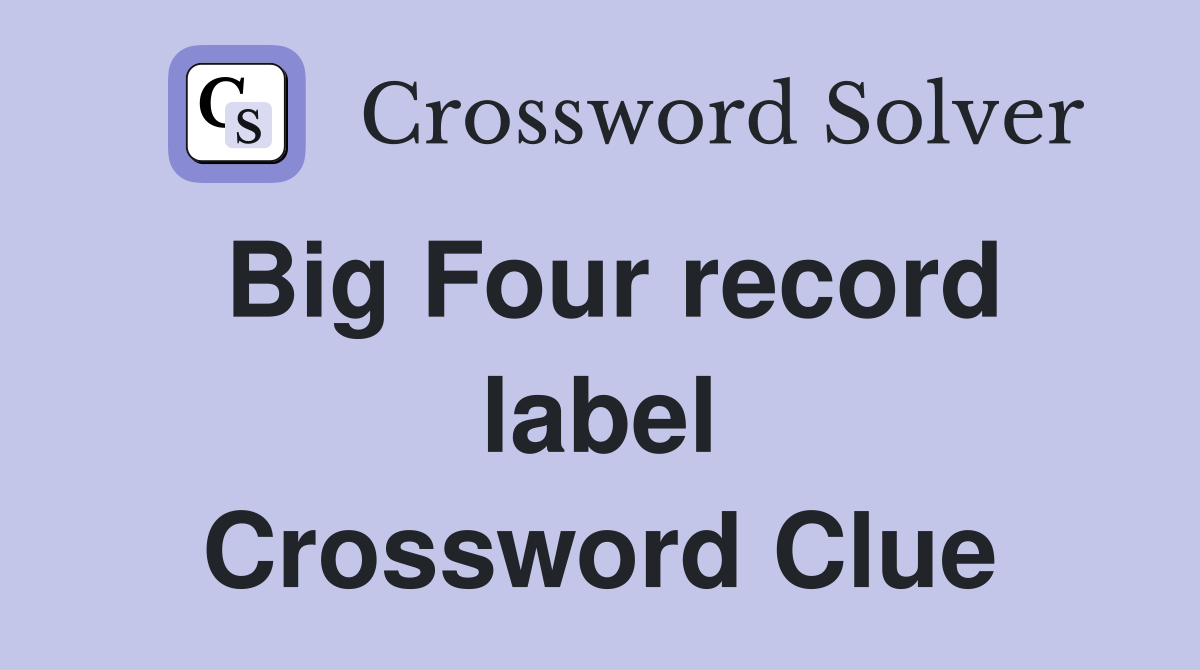 Big Four record label Crossword Clue
