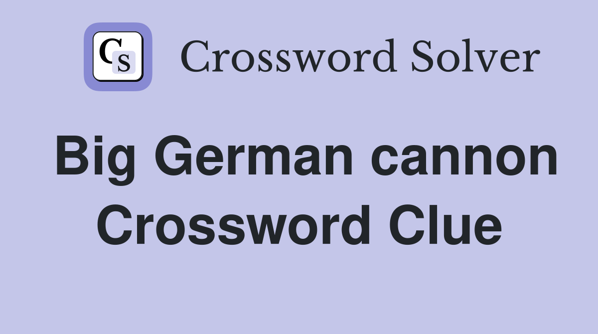 Big German cannon Crossword Clue