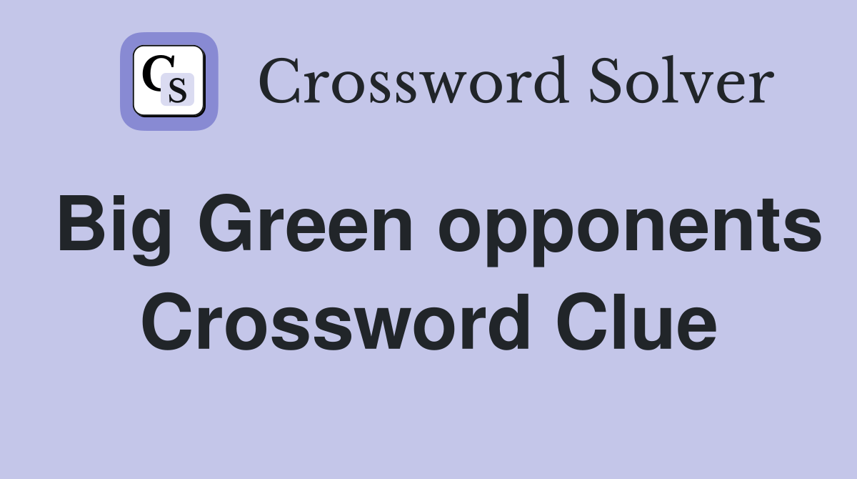 Big Green opponents Crossword Clue