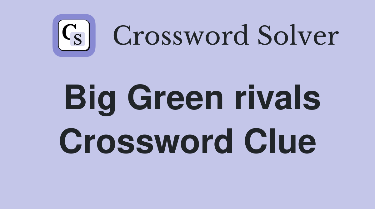 Big Green rivals Crossword Clue