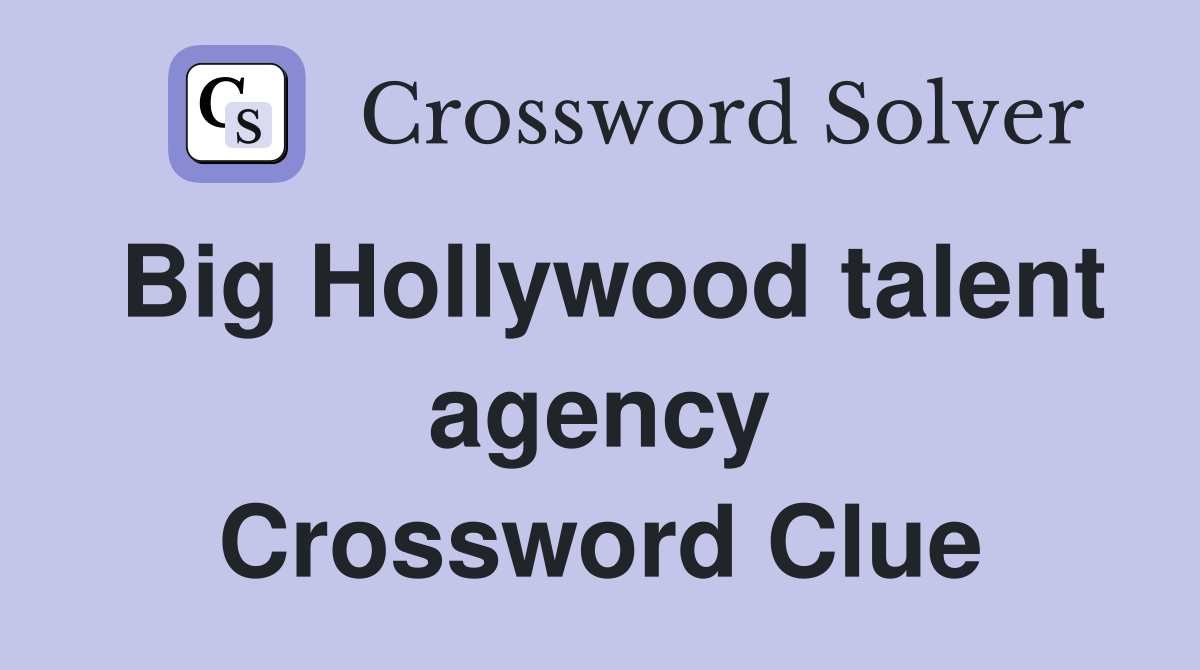 Big Hollywood talent agency Crossword Clue