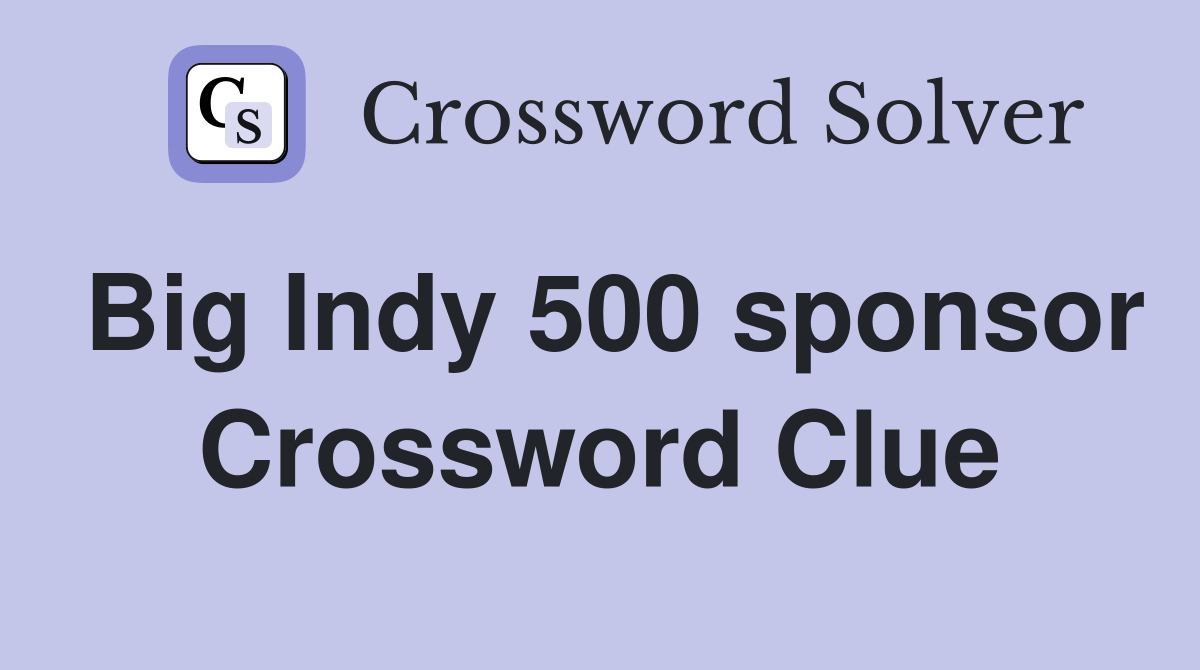 Big Indy 500 sponsor Crossword Clue