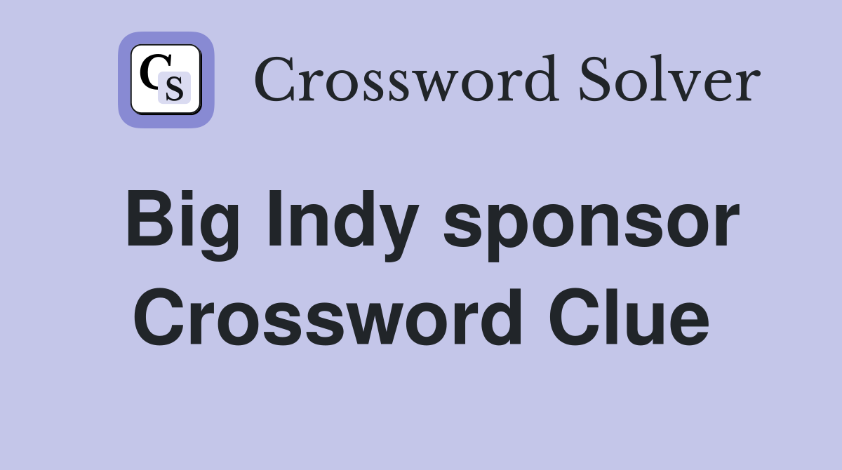 Big Indy sponsor Crossword Clue