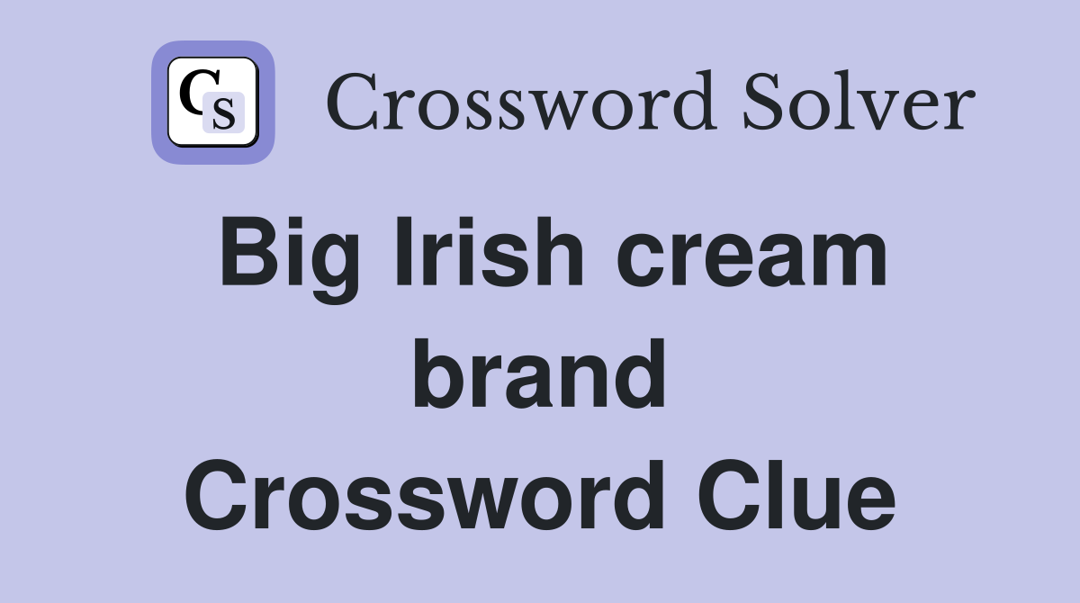 Big Irish cream brand Crossword Clue