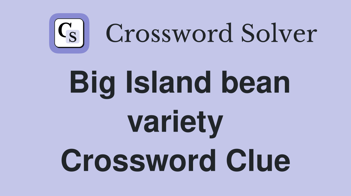 Big Island bean variety Crossword Clue