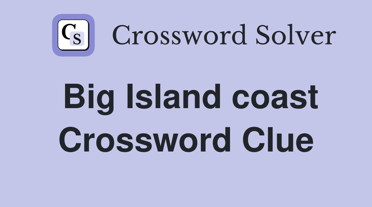 Big Island coast Crossword Clue