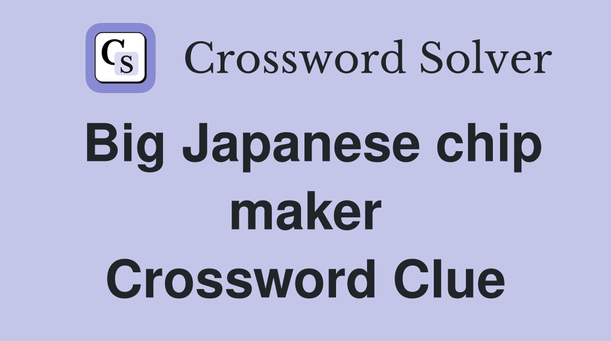 Big Japanese chip maker Crossword Clue