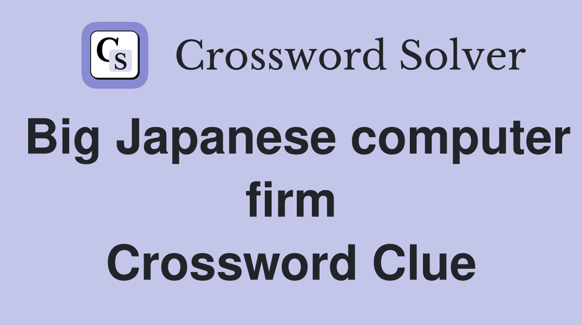 Big Japanese computer firm Crossword Clue