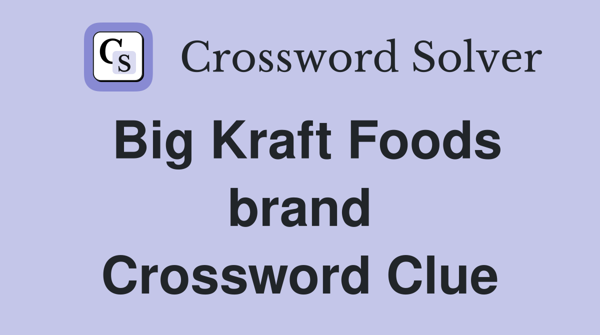 Big Kraft Foods brand Crossword Clue