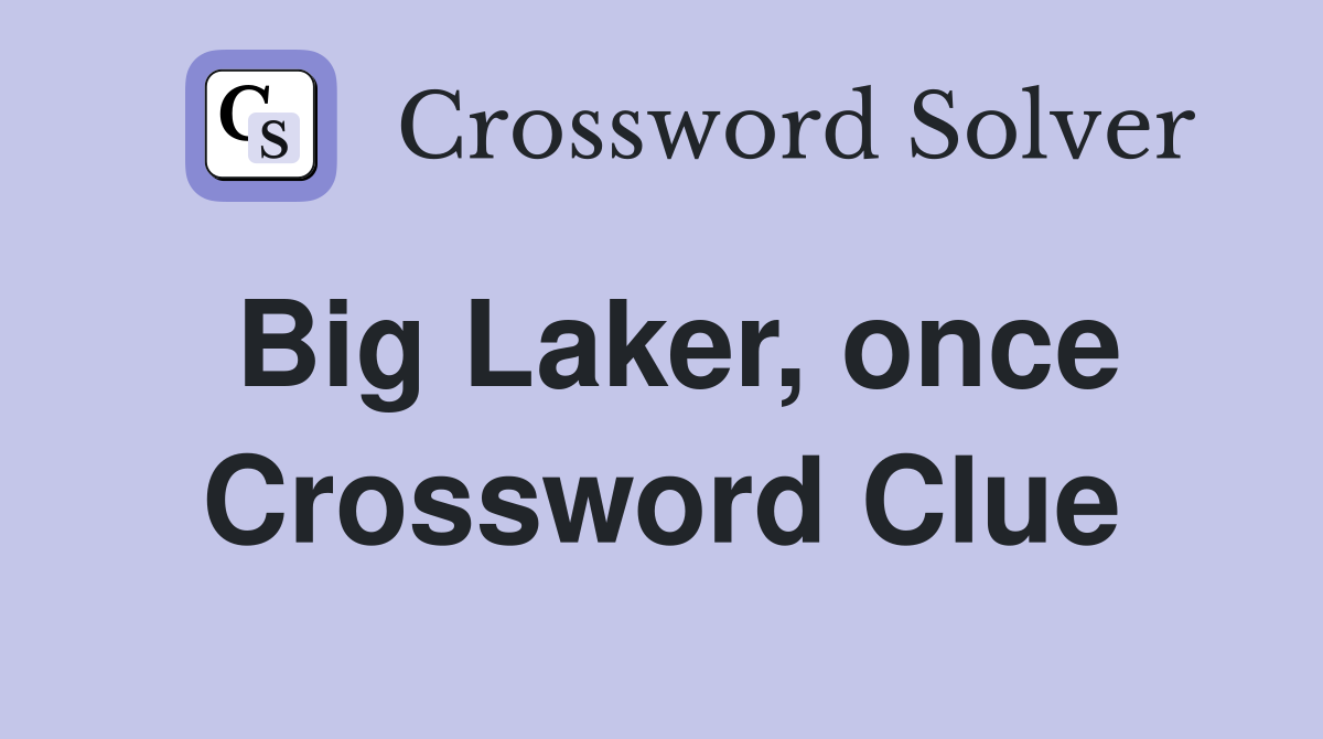 Big Laker, once Crossword Clue