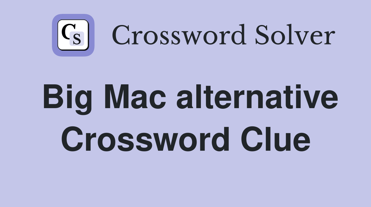 Big Mac alternative Crossword Clue