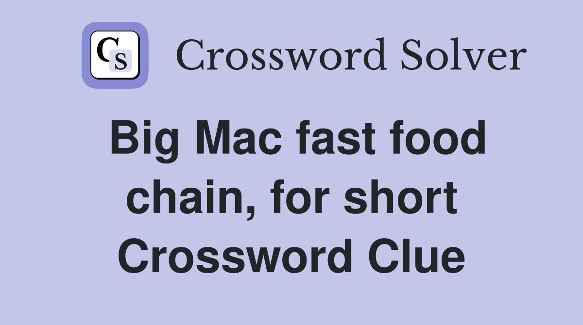 Big Mac fast food chain, for short Crossword Clue