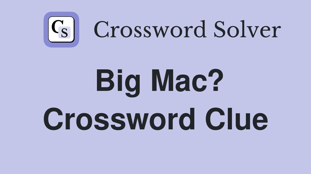 Big Mac? Crossword Clue