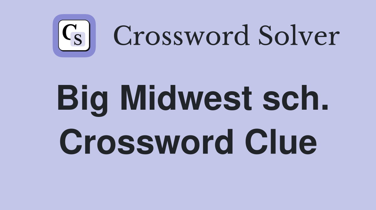 Big Midwest sch. Crossword Clue