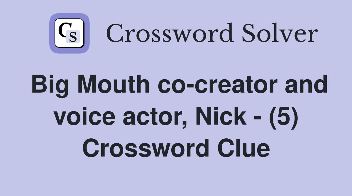 Big Mouth co-creator and voice actor, Nick - (5) Crossword Clue