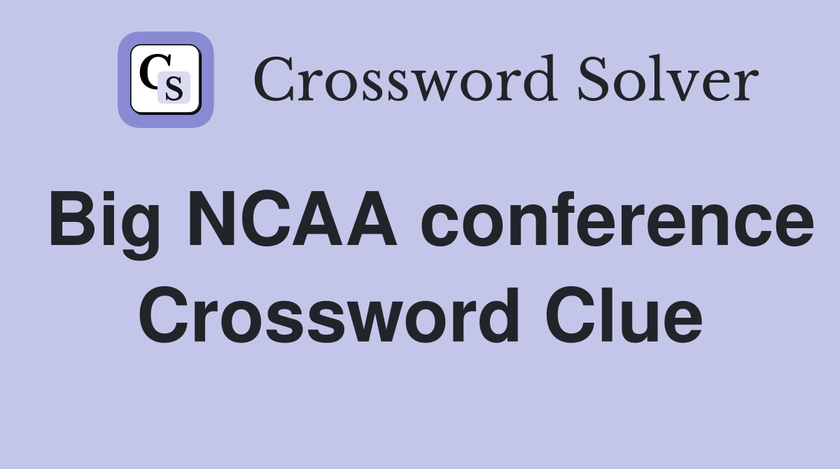 Big NCAA conference Crossword Clue
