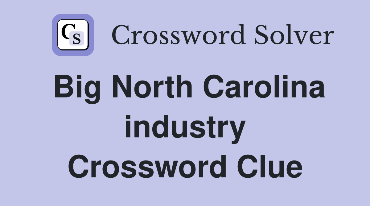 Big North Carolina industry Crossword Clue
