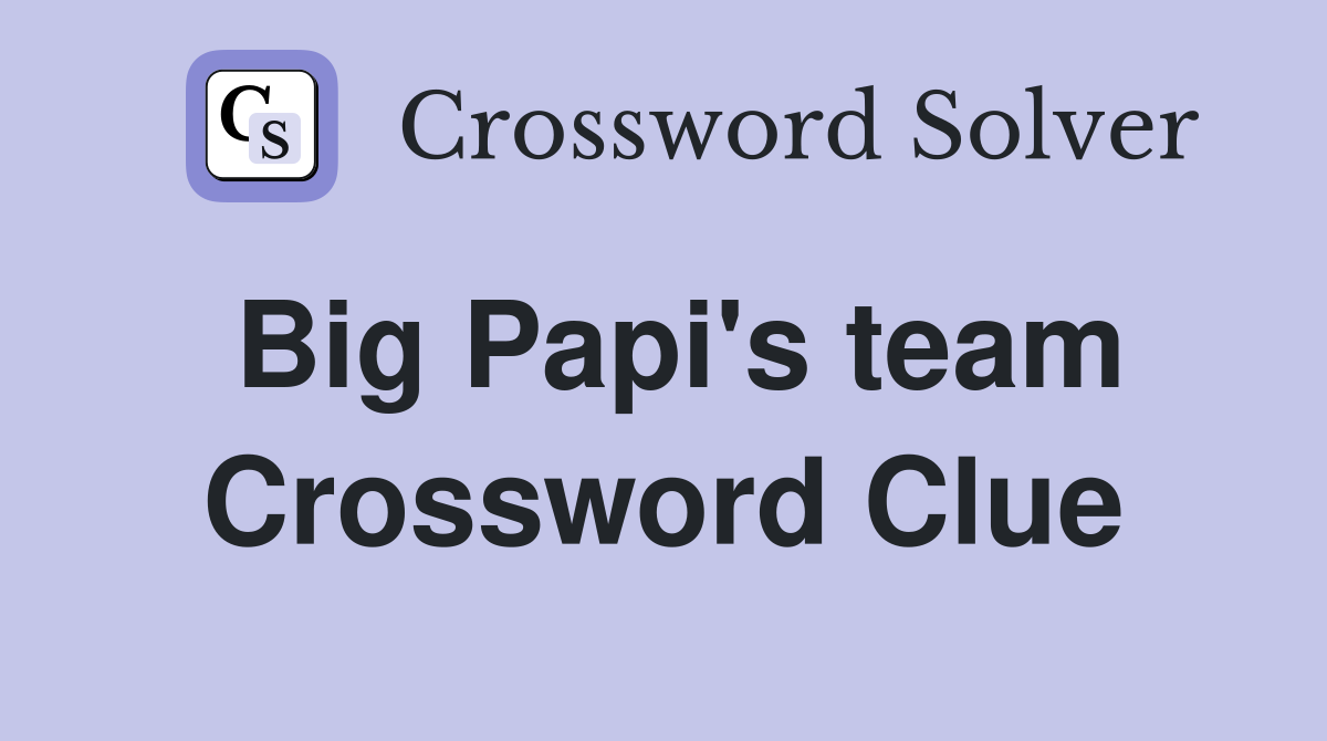 Big Papi's team Crossword Clue