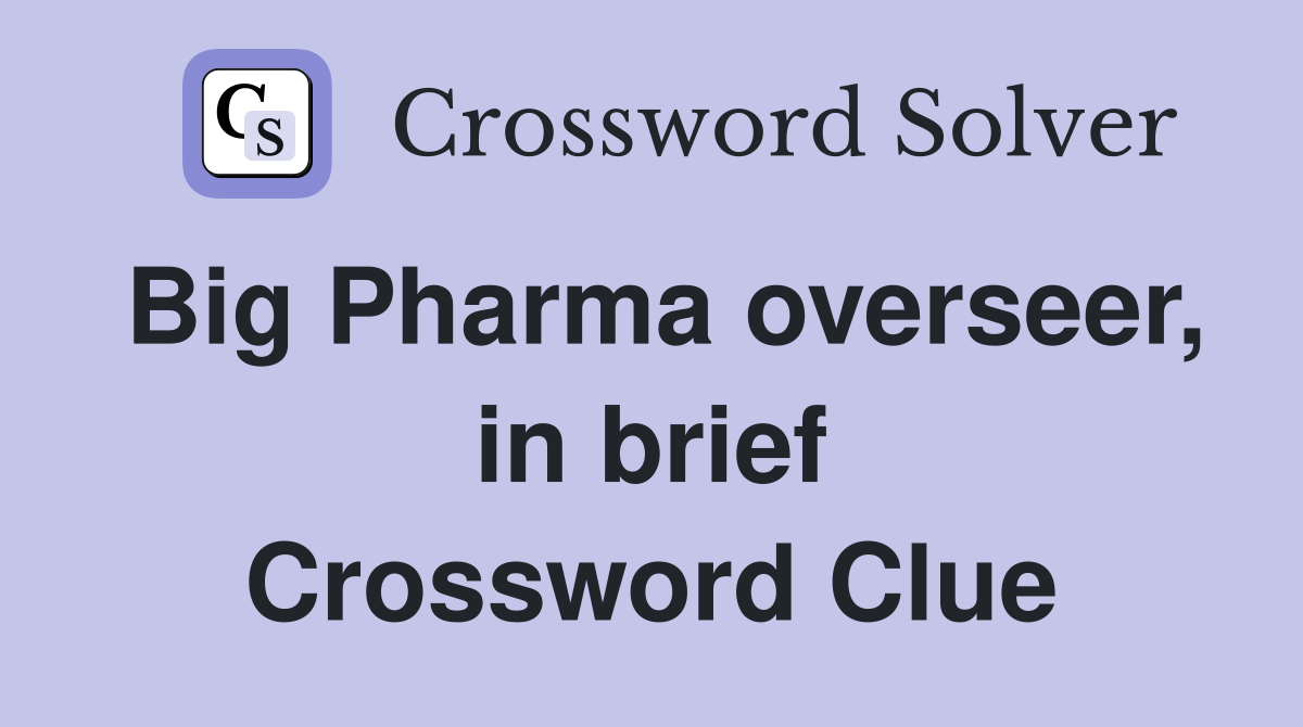 Big Pharma overseer, in brief Crossword Clue