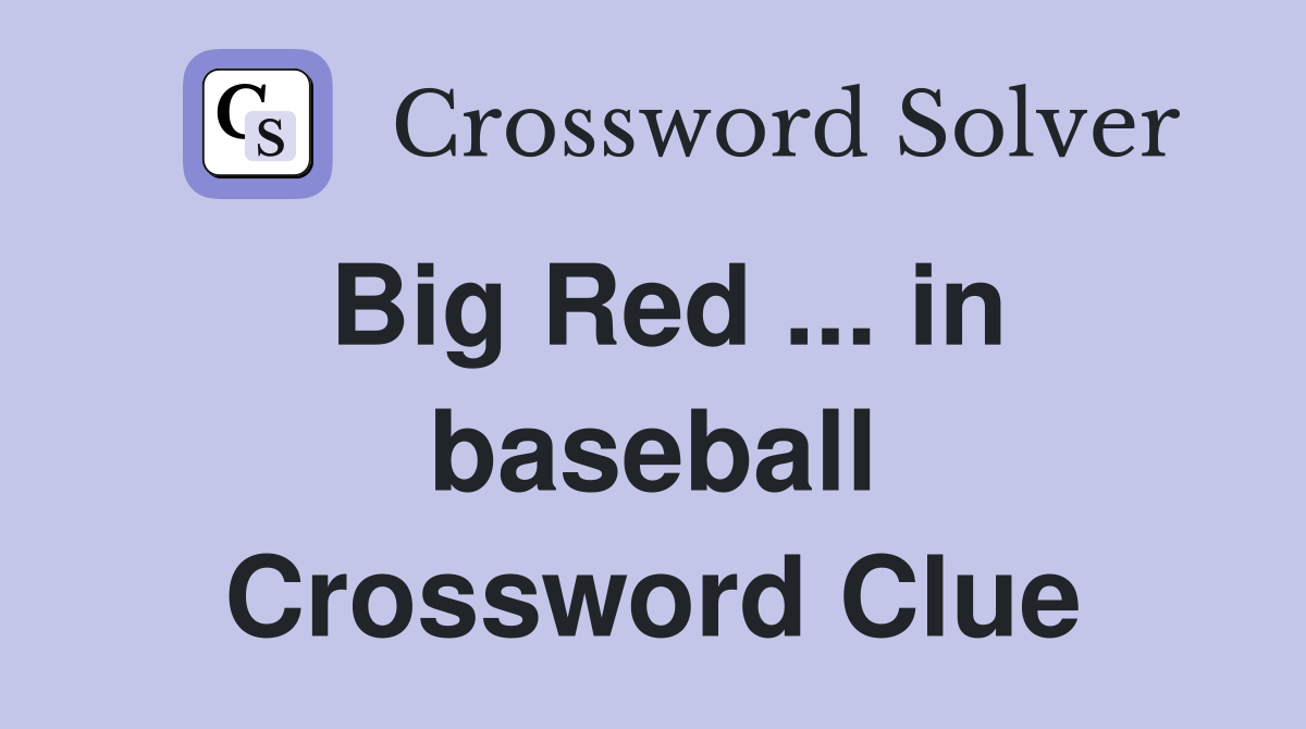 Big Red ... in baseball Crossword Clue