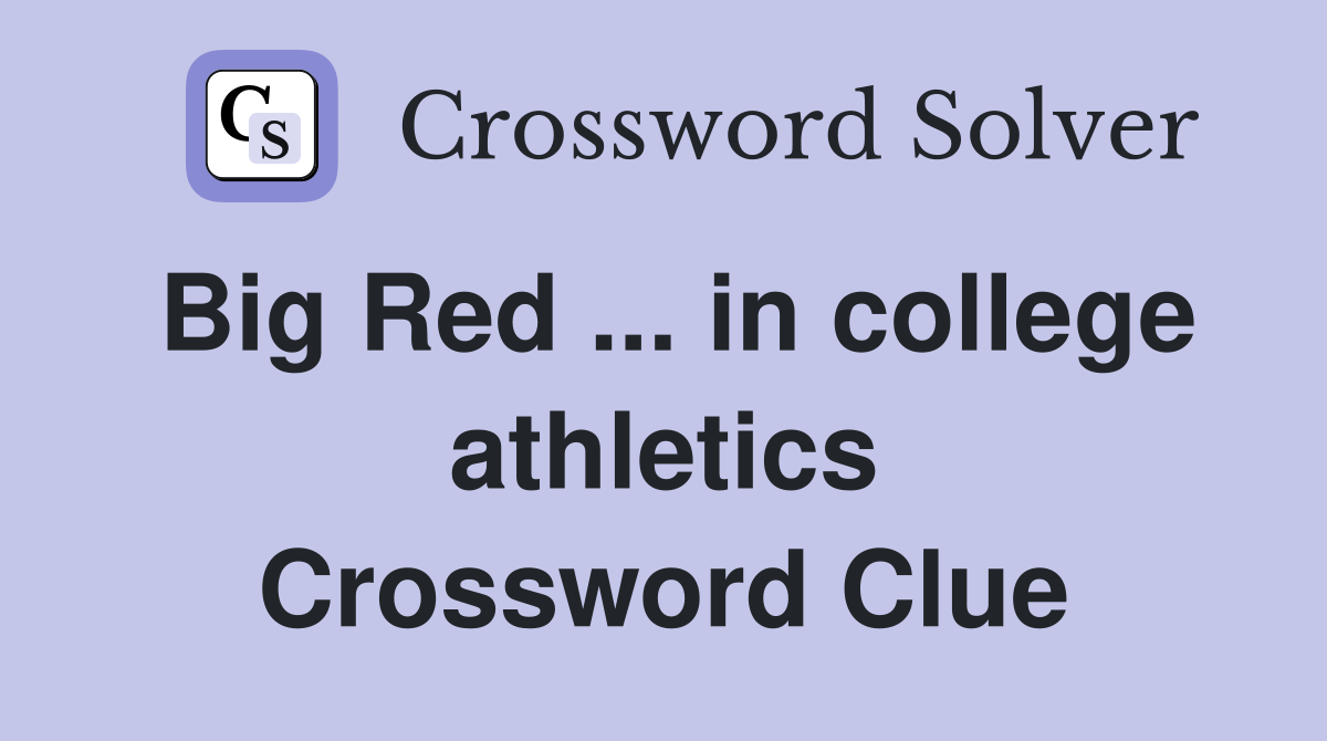 Big Red ... in college athletics Crossword Clue