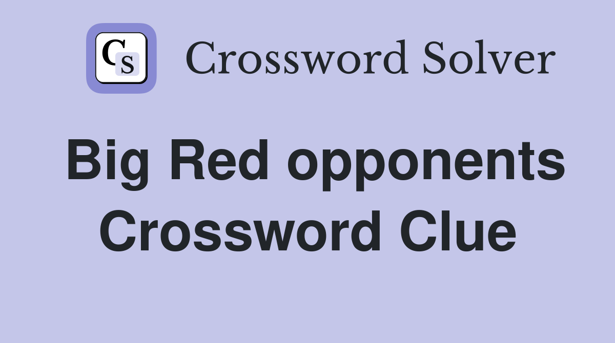Big Red opponents Crossword Clue