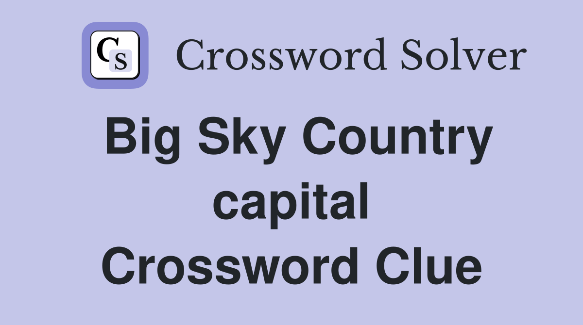 Big Sky Country capital Crossword Clue