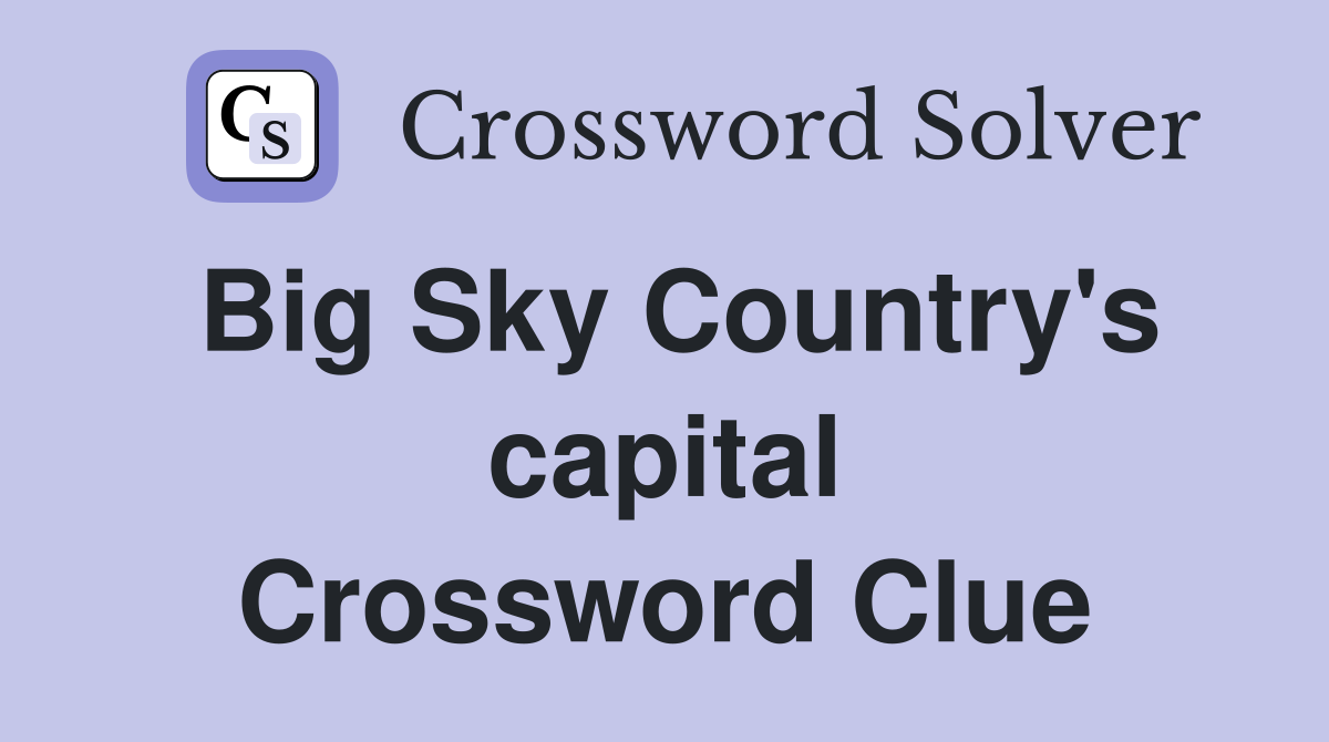 Big Sky Country's capital Crossword Clue