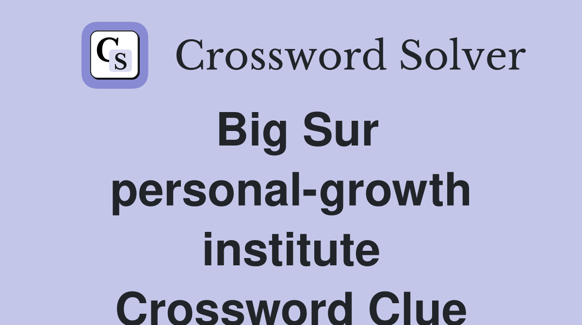 Big Sur personal-growth institute Crossword Clue