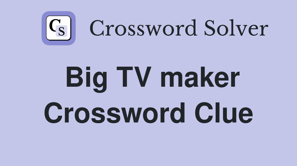 Big TV maker Crossword Clue