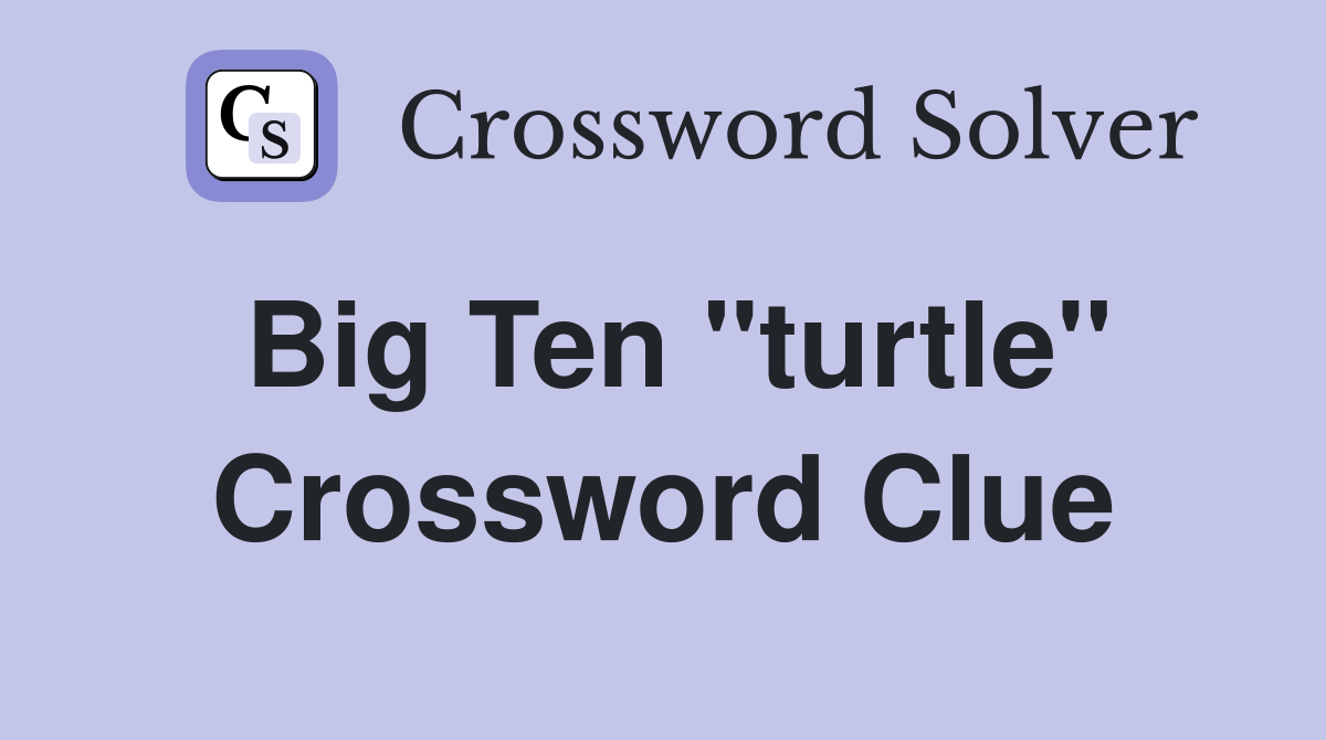 Big Ten ''turtle'' Crossword Clue