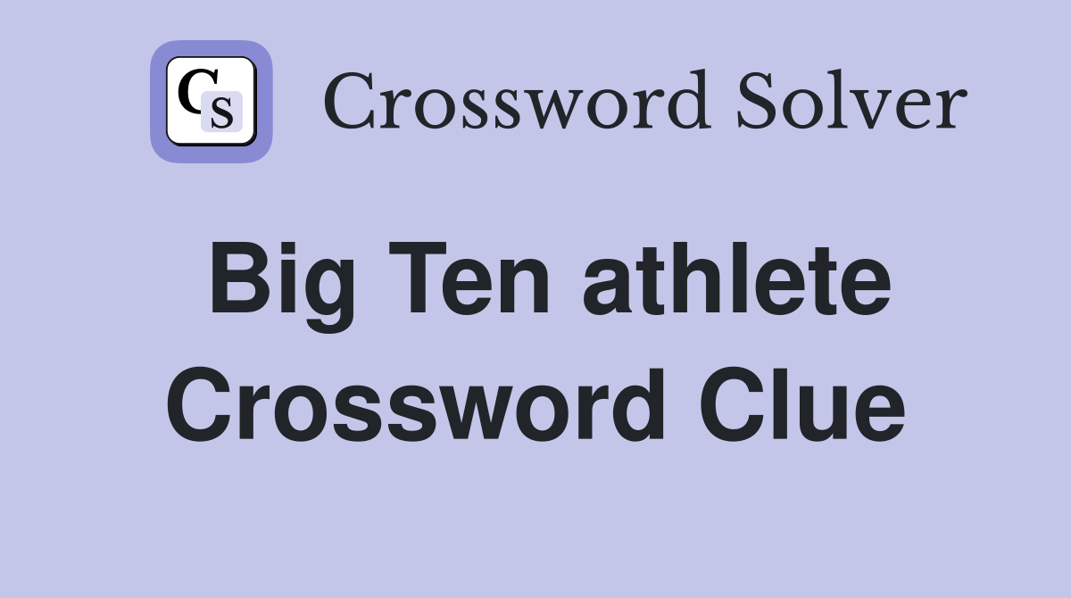 Big Ten athlete Crossword Clue