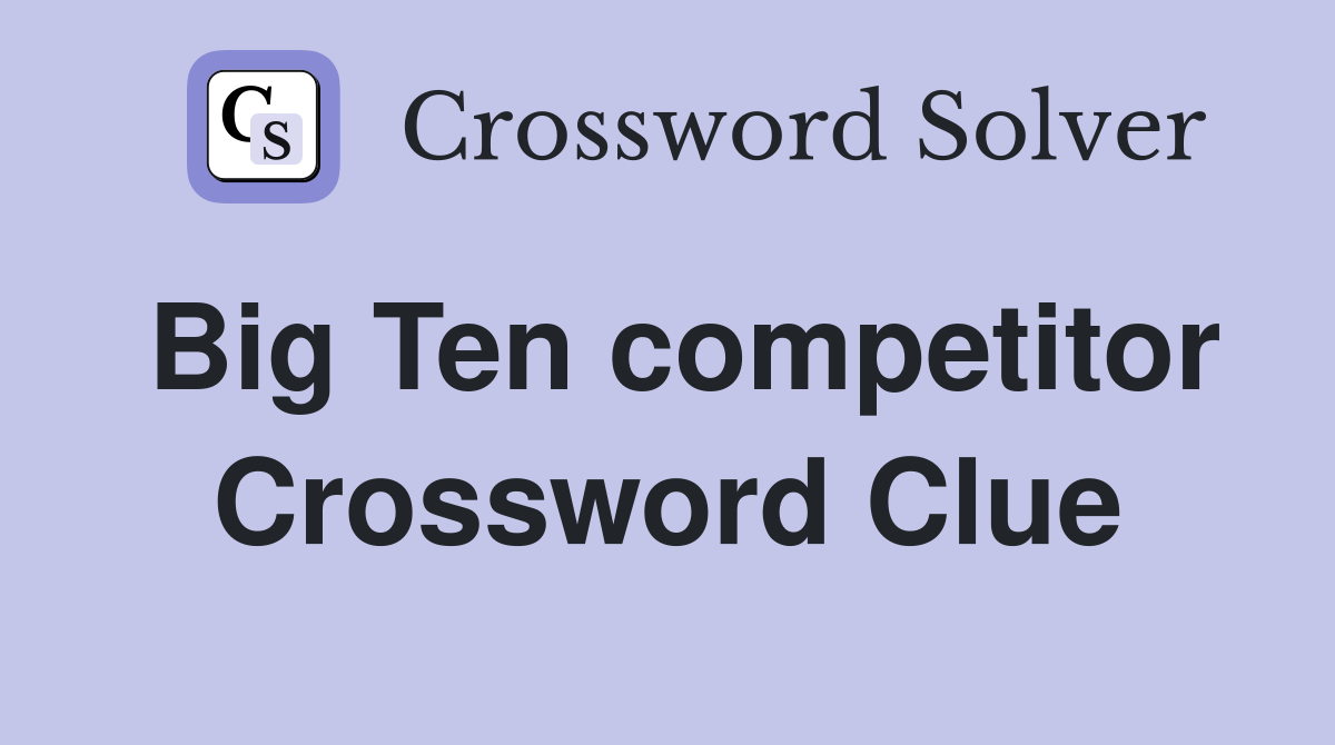 Big Ten competitor Crossword Clue