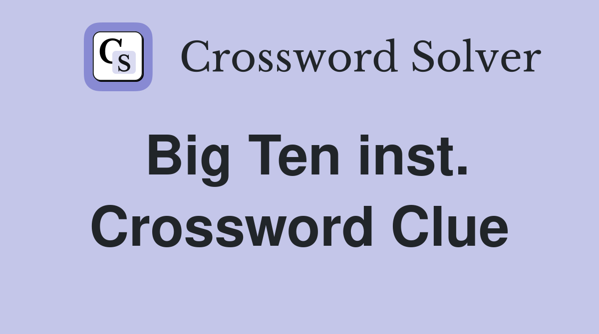 Big Ten inst. Crossword Clue