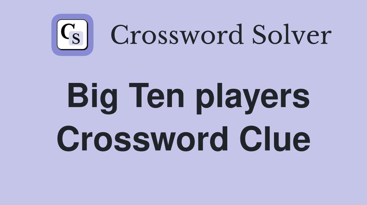 Big Ten players Crossword Clue